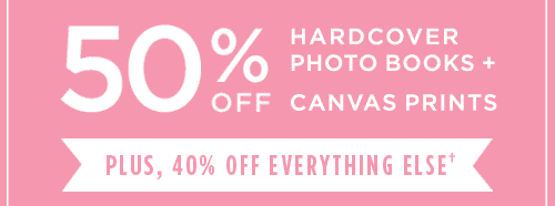 50% OFF HARDCOVER PHOTO BOOKS + CANVAS PRINTS PLUS, 40% OFF EVERYTHING ELSE†