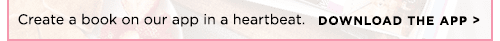 Create a book on our app in a heartbeat. DOWNLOAD THE APP