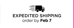 EXPEDITED SHIPPING order by Feb 7