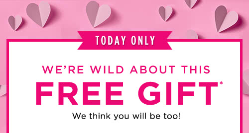 WE'RE WILD ABOUT THIS FREE GIFT*