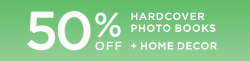 50% OFF HARDCOVER PHOTO BOOKS + HOME DECOR