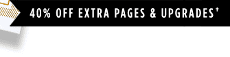 40% OFF EXTRA PAGES & UPGRADES†