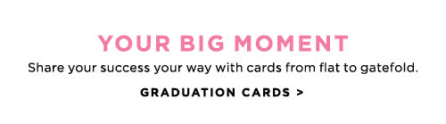 YOUR BIG MOMENT - GRADUATION CARDS