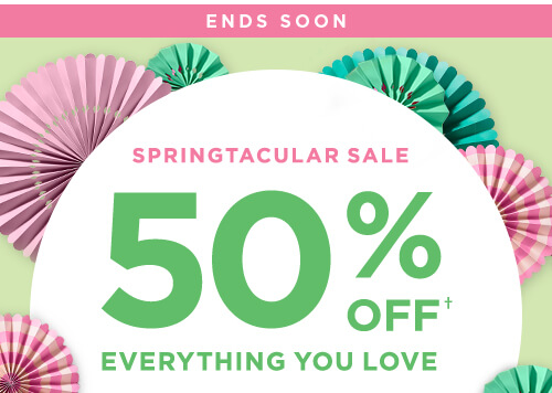 50% OFF† EVERYTHING YOU LOVE