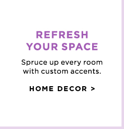 REFRESH YOUR SPACE - HOME DECOR