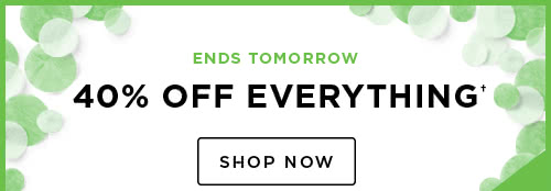 40% OFF EVERYTHING†