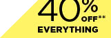 40% OFF** EVERYTHING