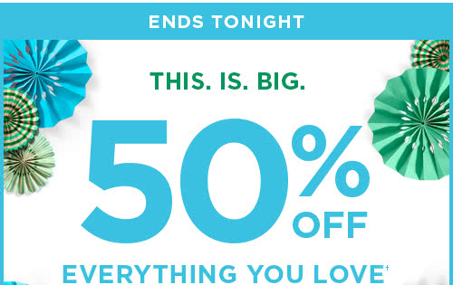 50% off everything you love†