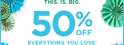 50% off everything you love†