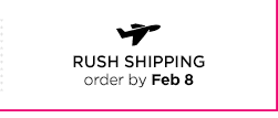 RUSH SHIPPING order by Feb 8