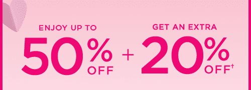 ENJOY UP TO 50% OFF + GET AN EXTRA 20% OFF’