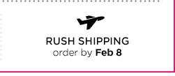 RUSH SHIPPING order by Feb 8