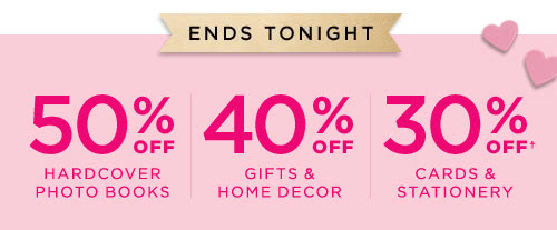 50% OFF HARDCOVER PHOTO BOOKS - 40% OFF GIFTS & HOME DECOR - 30% OFF† CARDS & STATIONERY