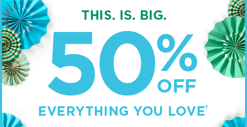 50% OFF EVERYTHING YOU LOVE†