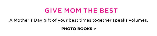 GIVE MOM THE BEST - PHOTO BOOKS