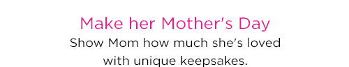 Make her Mother’s Day