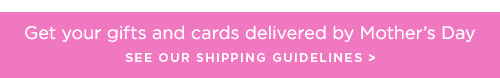 SEE OUR SHIPPING GUIDELINES