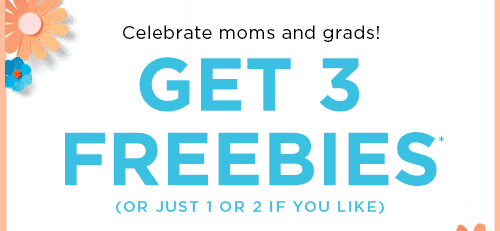 GET 3 FREEBIES*