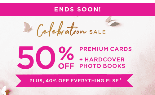 ENDS SOON! 50% OFF PREMIUM CARDS PLUS HARDCOVER PHOTO BOOKS. PLUS, 40% OFF EVERYTHING ELSE†