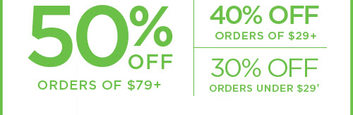 50% Off Orders Of $79+ - 40% Off Orders Of $29+ - 30% Off Orders Under $29+