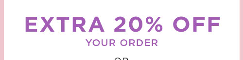 Extra 20% Off Your Order