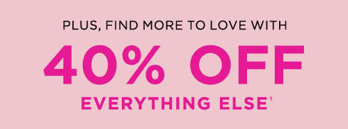 40% Off Everything Else†