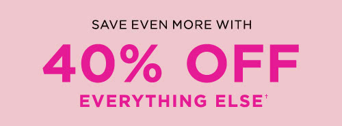 40% Off Everything Else†