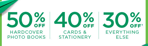 50% Off Hardcover Photo Books - 40% Off Cards & Stationery - 30% Off† Everything Else