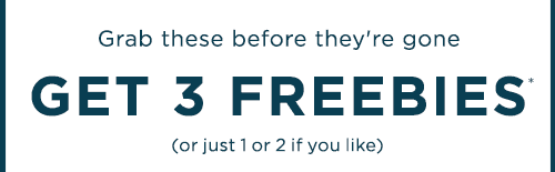 GET 3 FREEBIES*