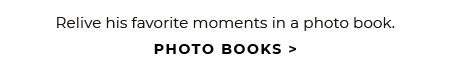 Relive his favorite moments in a photo book. - PHOTO BOOKS