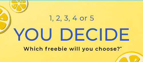 1, 2, 3, 4 or 5 - YOU DECIDE - Which freebie will you choose?*