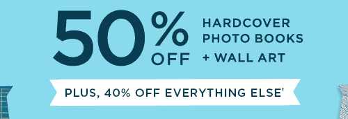 50% OFF HARDCOVER PHOTO BOOKS + WALL ART PLUS, 40% OFF EVERYTHING ELSE†