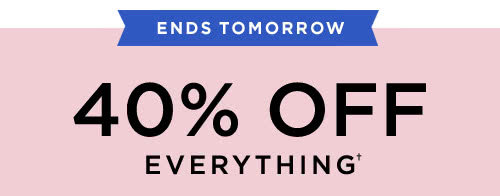 40% OFF EVERYTHING†