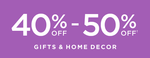 40% OFF - 50% OFF GIFTS & HOME DECOR