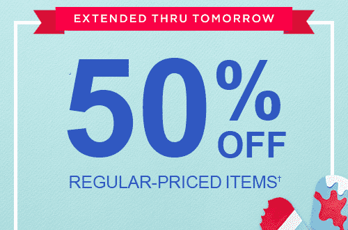 EXTENDED THRU TOMORROW 50% OFF REGULAR PRICED ITEMS†