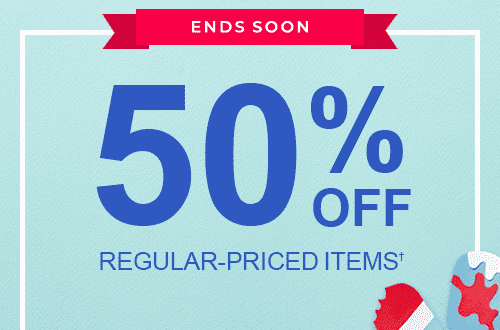 ENDS SOON 50% OFF REGULAR PRICED ITEMS†