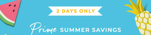 2 Days Only - Prime Summer Savings