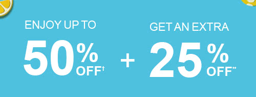 Enjoy up to 50% off† + Get an extra 25% off**