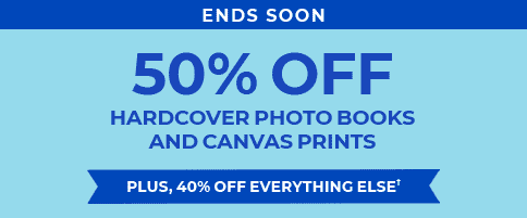 ENDS SOON. 50% OFF HARDCOVER PHOTO BOOKS AND CANVAS PRINTS PLUS, 40% OFF EVERYTHING ELSE†