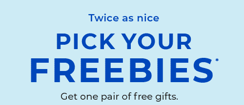 PICK YOUR FREEBIES*