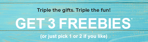 GET 3 FREEBIES*