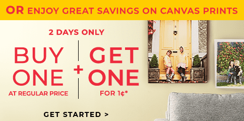 OR ENJOY GREAT SAVINGS ON CANVAS PRINTS - BUY ONE AT REGULAR PRICE + GET ONE FOR 1¢*