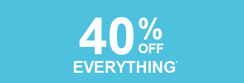 40% OFF EVERYTHING*