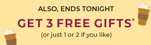 GET 3 FREE GIFTS*