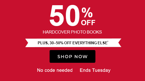 50% OFF HARDCOVER PHOTO BOOKS PLUS, 30-50% OFF EVERYTHING ELSE† SHOP NOW