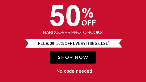 50% OFF HARDCOVER PHOTO BOOKS PLUS, 30-50% OFF EVERYTHING ELSE† SHOP NOW