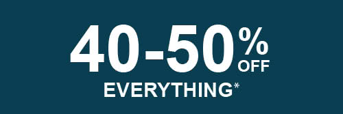 40-50% off Everything