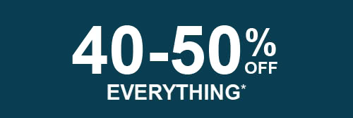 40-50% Off Everything*