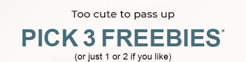 Pick 3 Freebies*