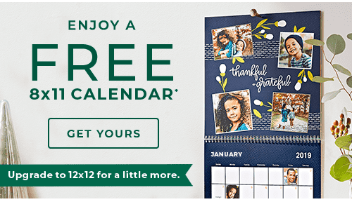 ENJOY A FREE 8X11 CALENDAR* GET YOURS